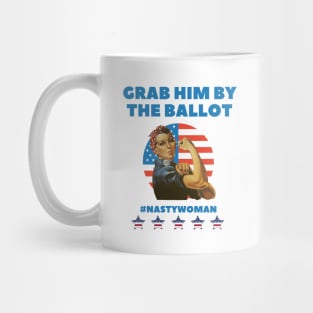 Grab him by the ballot - Im with her - Nasty Women Mug